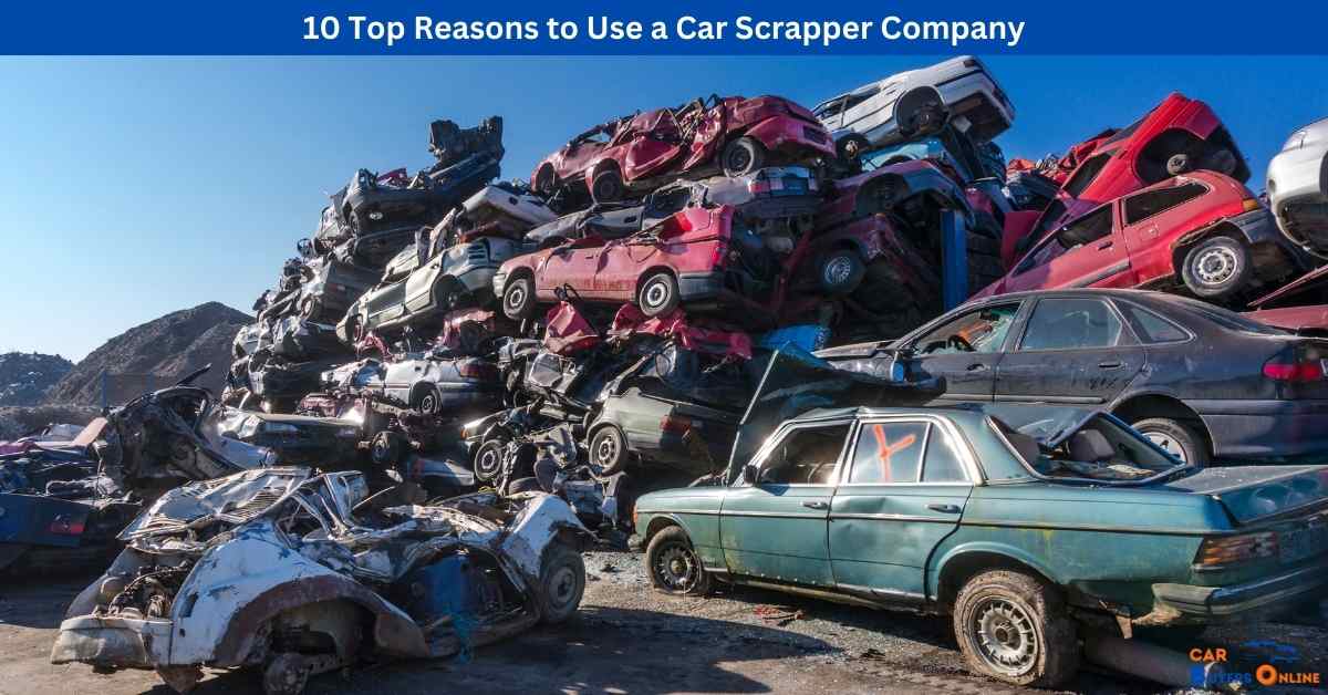 10 Top Reasons To Use A Car Scrapper Company Car Buyers Online Top