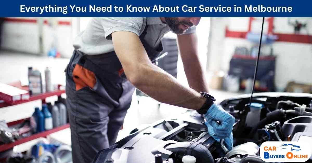 Everything You Need to Know About Car Service in Melbourne - Car Buyers ...