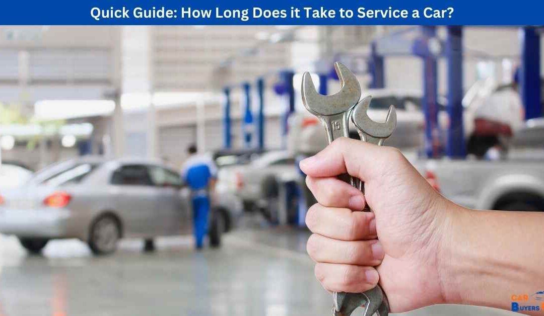 Quick Guide: How Long Does it Take to Service a Car?