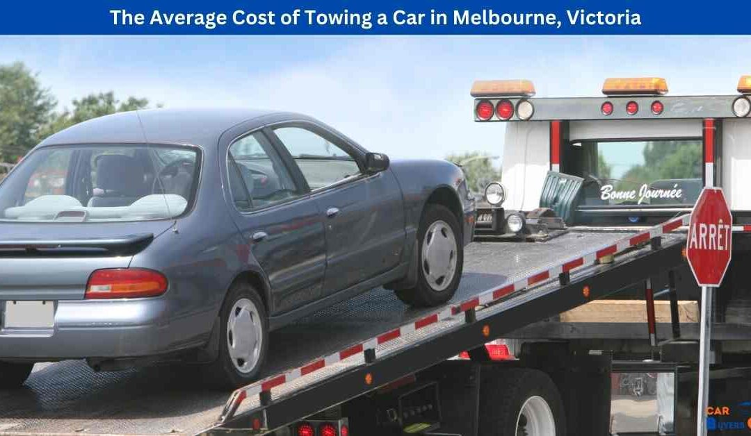 The Average Cost of Towing a Car in Melbourne, Victoria