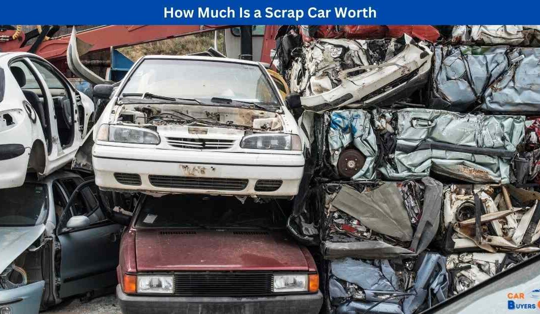 How Much Is a Scrap Car Worth