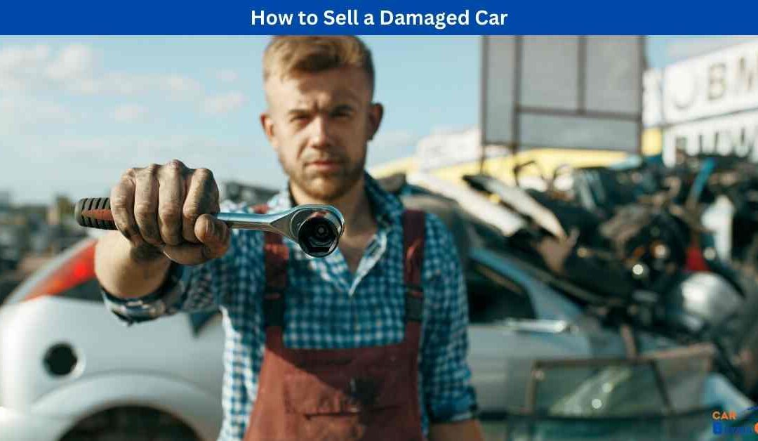 How to Sell a Damaged Car