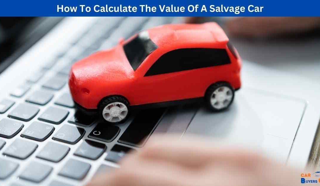 How To Calculate The Value Of A Salvage Car