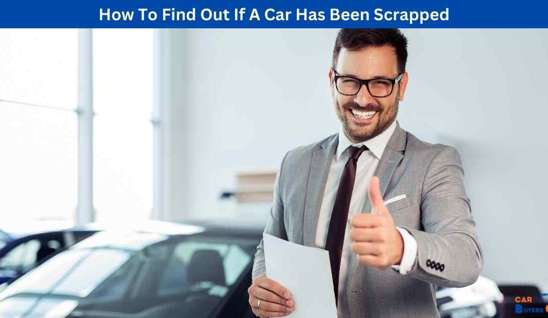 How To Find Out If A Car Has Been Scrapped