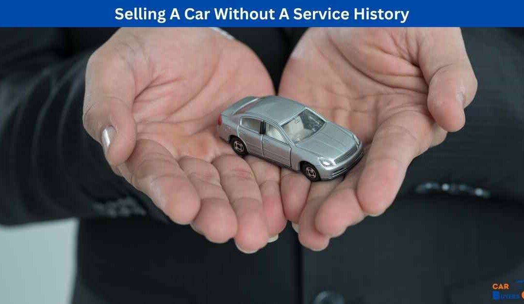 Selling A Car Without A Service History