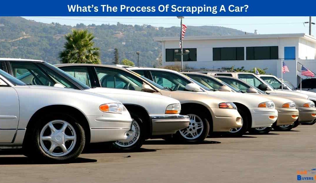 What’s The Process Of Scrapping A Car?