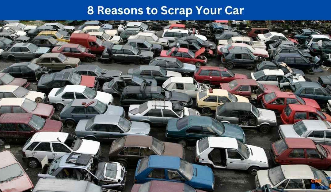 8 Reasons to Scrap Your Car