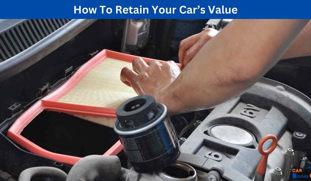 How To Retain Your Car’s Value 