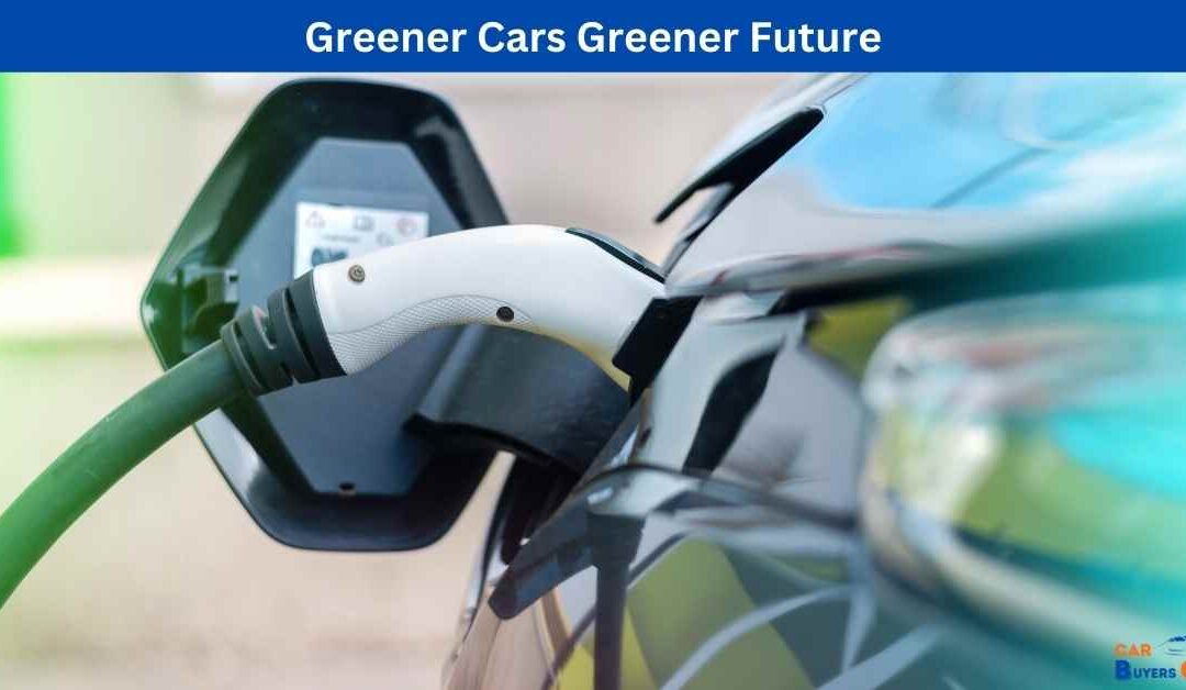 Greener Cars Greener Future