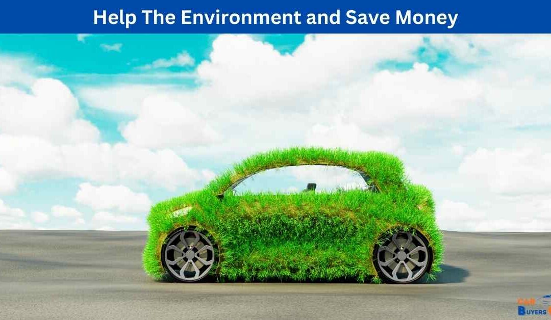Help The Environment and Save Money